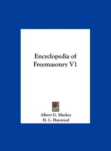 Encyclopedia of Freemasonry V1