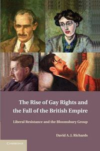 Cover image for The Rise of Gay Rights and the Fall of the British Empire: Liberal Resistance and the Bloomsbury Group