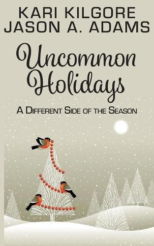 Uncommon Holidays: A Different Side of the Season