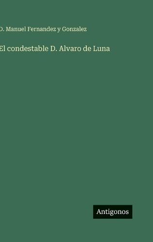 Cover image for El condestable D. Alvaro de Luna