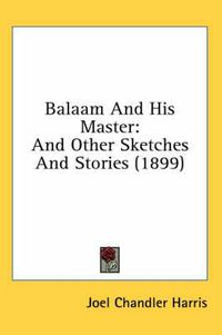 Cover image for Balaam and His Master: And Other Sketches and Stories (1899)