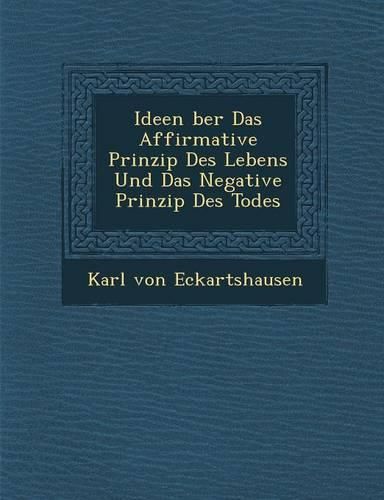 Cover image for Ideen Ber Das Affirmative Prinzip Des Lebens Und Das Negative Prinzip Des Todes