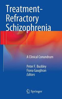 Cover image for Treatment-Refractory Schizophrenia: A Clinical Conundrum