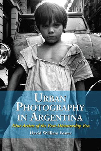 Urban Photography in Argentina: Nine Artists of the Post-dictatorship Era