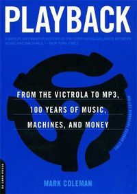 Cover image for Playback: From the Victrola to MP3, 100 Years of Music, Machines, and Money