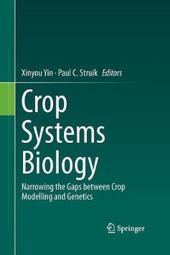 Cover image for Crop Systems Biology: Narrowing the gaps between crop modelling and genetics