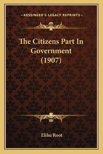 The Citizens Part in Government (1907)