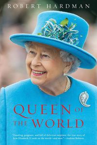 Cover image for Queen of the World: Elizabeth II: Sovereign and Stateswoman