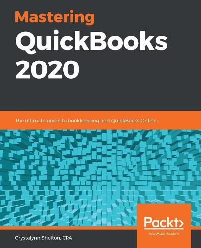 Cover image for Mastering QuickBooks 2020: The ultimate guide to bookkeeping and QuickBooks Online