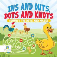 Cover image for Ins and Outs, Dots and Knots Connect the Dots and Mazes
