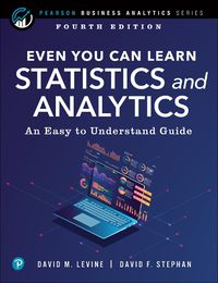 Cover image for Even You Can Learn Statistics and Analytics: An Easy to Understand Guide