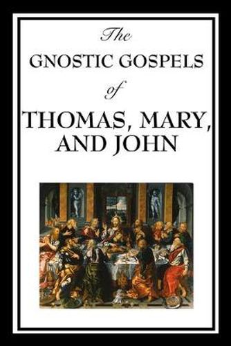 The Gnostic Gospels of Thomas, Mary, and John