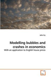 Cover image for Modelling Bubbles and Crashes in Economics