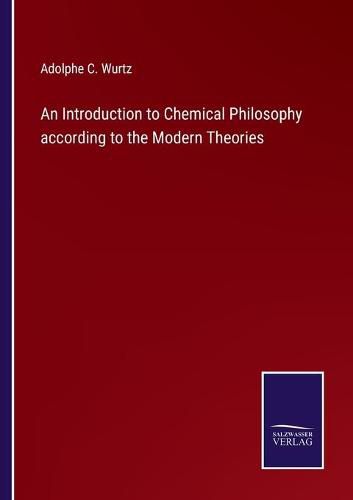 Cover image for An Introduction to Chemical Philosophy according to the Modern Theories