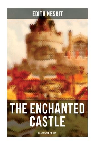 Cover image for THE ENCHANTED CASTLE (Illustrated Edition)