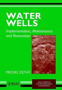 Cover image for Water Wells: Implementation, Maintenance and Restoration