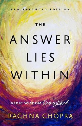 Cover image for The Answer Lies Within: Vedic Wisdom Demystified