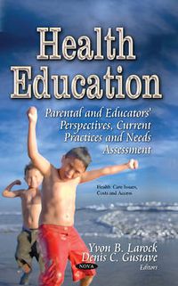 Cover image for Health Education: Parental & Educators' Perspectives, Current Practices & Needs Assessment