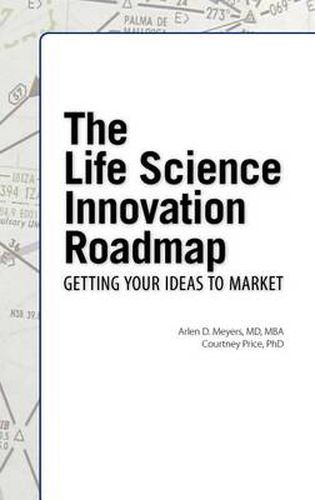 Cover image for The Life Science Innovation Roadmap: Bioscience Innovation Assessment, Planning, Strategy, Execution, and Implementation