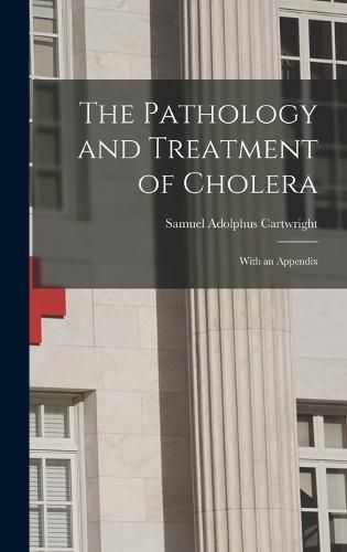 Cover image for The Pathology and Treatment of Cholera