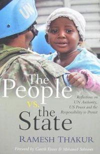 Cover image for The People Vs. the State: Reflections on Un Authority, U.S. Power and the Responsibility to Protect