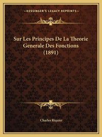 Cover image for Sur Les Principes de La Theorie Generale Des Fonctions (1891)