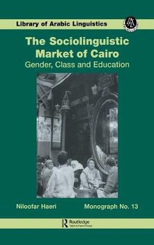 Cover image for The Sociolinguistic Market of Cairo: Gender, Class, and Education