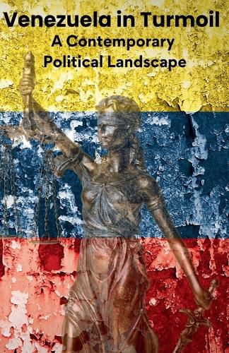 Cover image for Venezuela in Turmoil. A Contemporary Political Landscape