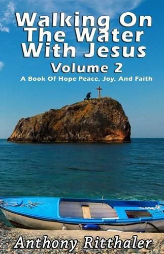 Cover image for Walking On The Water With Jesus Volume 2: A Book Of Hope Peace, Joy, And Faith