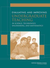 Cover image for Evaluating and Improving Undergraduate Teaching in Science, Technology, Engineering and Mathematics