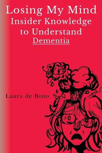 Cover image for Losing My Mind - Insider Knowledge to Understand Dementia