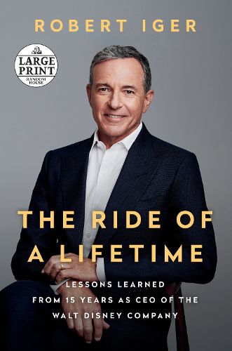 Cover image for The Ride of a Lifetime: Lessons Learned from 15 Years as CEO of the Walt Disney Company