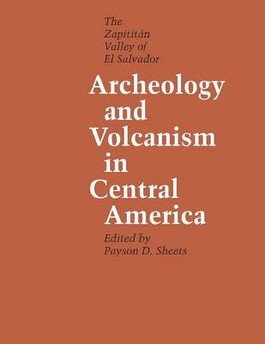 Cover image for Archeology and Volcanism in Central America: The Zapotitan Valley of El Salvador