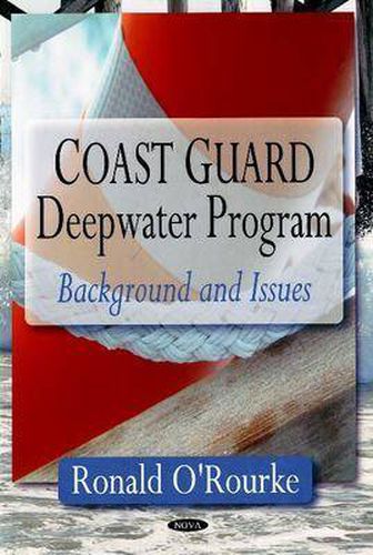 Cover image for Coast Guard Deepwater Program: Background & Issues