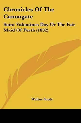 Cover image for Chronicles of the Canongate: Saint Valentines Day or the Fair Maid of Perth (1832)