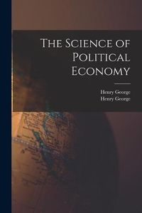 Cover image for The Science of Political Economy [microform]