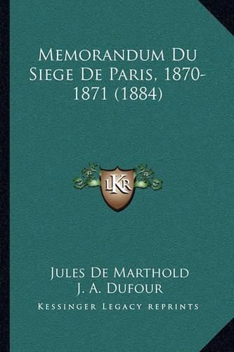 Memorandum Du Siege de Paris, 1870-1871 (1884)