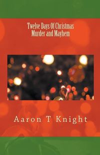 Cover image for Twelve Days of Christmas Murder and Mayhem