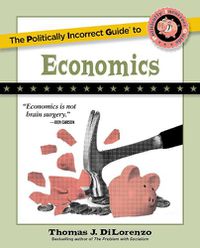 Cover image for The Politically Incorrect Guide to Economics