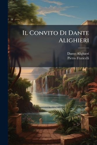 Cover image for Il Convito Di Dante Alighieri: E Le Epistole