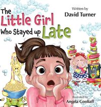 Cover image for The Little Girl Who Stayed up Late