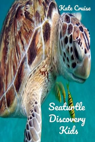 Cover image for Seaturtle Discovery Kids: Sea Stories Of Cute Sea Turtles With Funny Pictures, Photos & Memes Of Seaturtles For Children