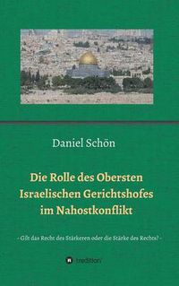 Cover image for Die Rolle des Obersten Israelischen Gerichtshofes im Nahostkonflikt