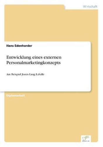 Cover image for Entwicklung eines externen Personalmarketingkonzepts: Am Beispiel Jones Lang LaSalle