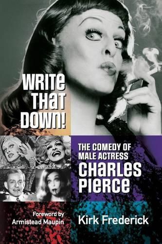 Cover image for Write That Down! the Comedy of Male Actress Charles Pierce