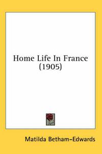 Cover image for Home Life in France (1905)