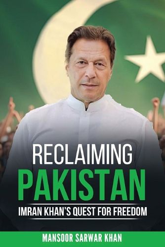 Cover image for Reclaiming Pakistan Imran Khan's Quest for Freedom