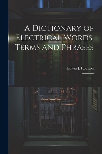 Cover image for A Dictionary of Electrical Words, Terms and Phrases