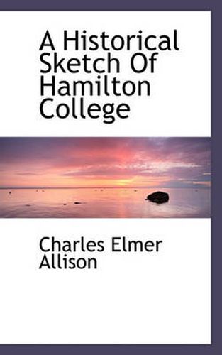 Cover image for A Historical Sketch Of Hamilton College