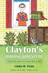 Cover image for Clayton's Birding Adventure: A Young Boy Learns the Secret Ways of Birds